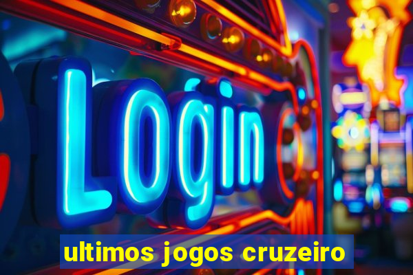 ultimos jogos cruzeiro